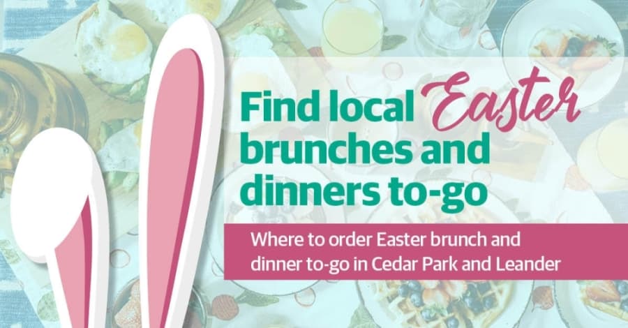 Eat local: Order Easter brunch and dinner to go from these Cedar Park, Leander restaurants