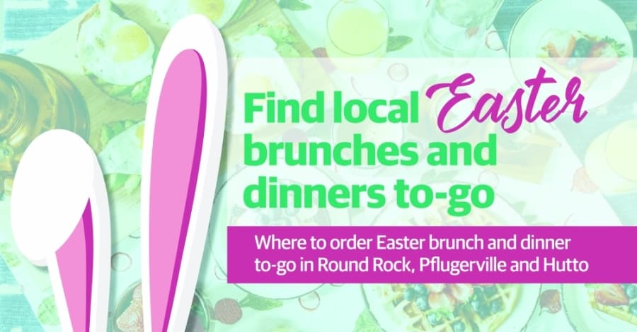 Where to order Easter dinner, brunch to-go in Round Rock, Pflugerville and Hutto