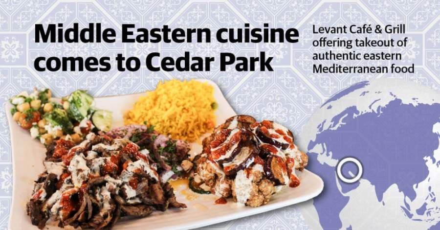 Nearing 1-year anniversary, Levant Café & Grill in Cedar Park stays true to its name