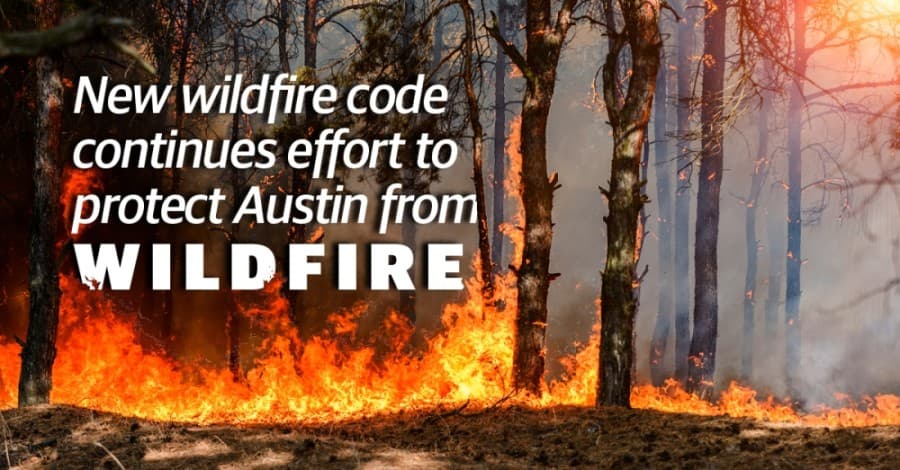 As wildfires rage in California, new Austin city code aims to mitigate potential for disaster in high-danger areas