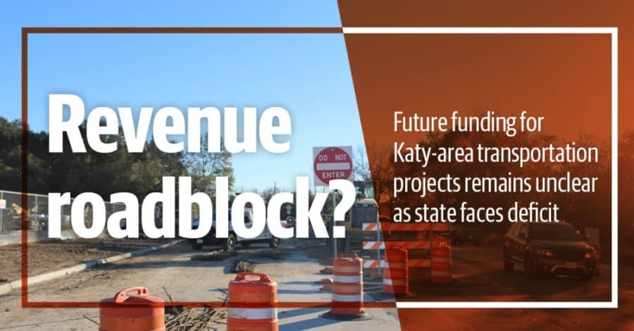 Revenue roadblock: Future funding for Katy-area transportation projects remains unclear as state faces deficit