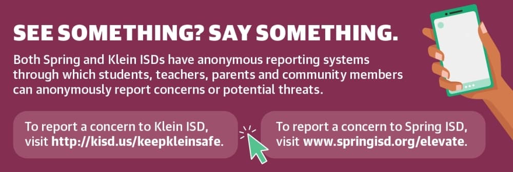 Both Spring and Klein ISDs have anonymous reporting systems through which students, teachers, parents and community members can anonymously report concerns or potential threats. (Ronald Winters/Community Impact Newspaper) 