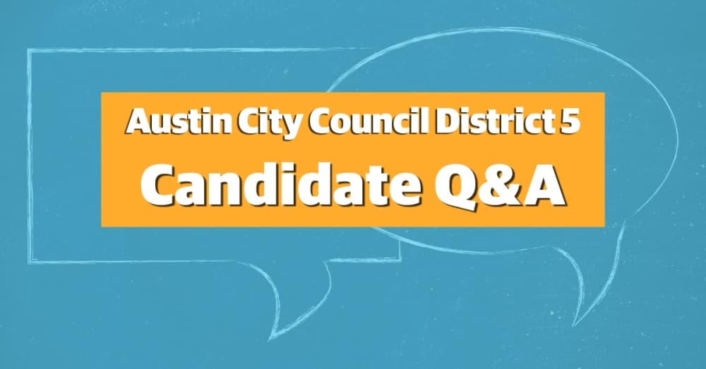 Election Q&A: Austin City Council District 5 candidates