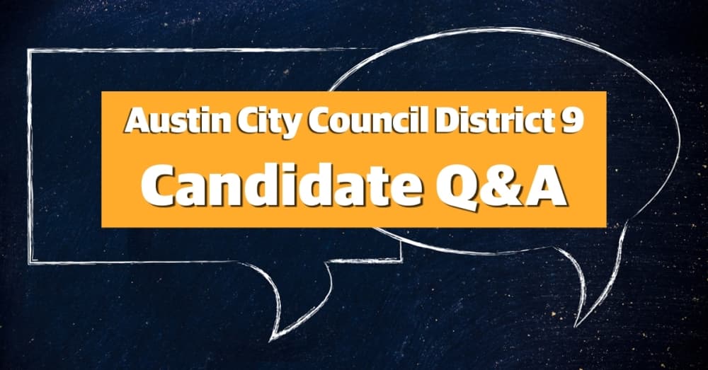 Election Q&A: Austin City Council District 9 candidates