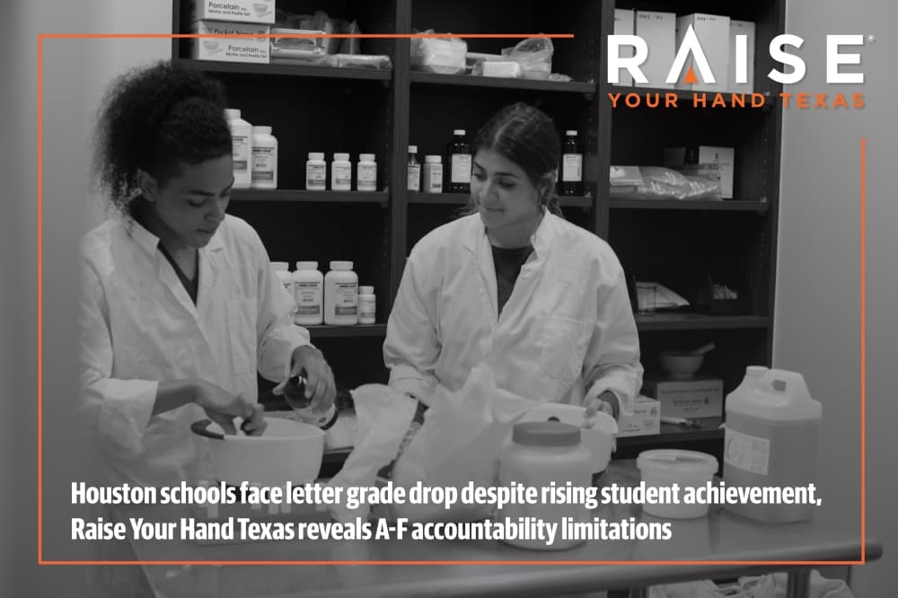 Houston schools face letter grade drop despite rising student achievement, Raise Your Hand Texas reveals A-F accountability limitations