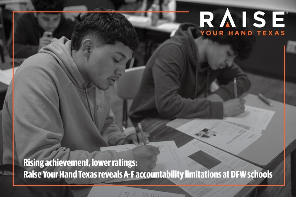 Rising achievement, lower ratings: Raise Your Hand Texas reveals A-F accountability limitations at DFW schools