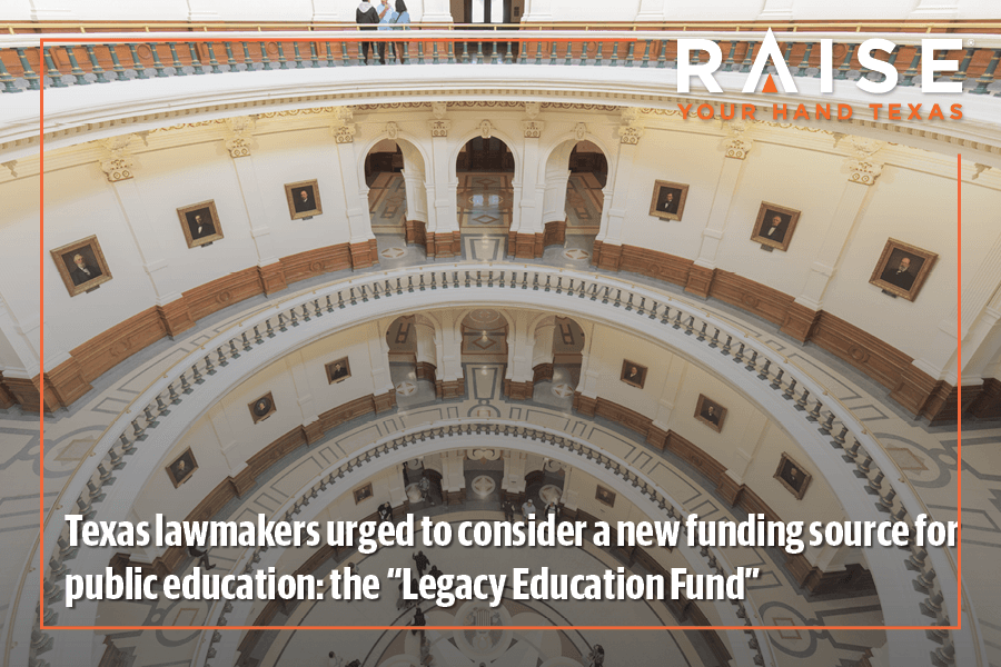 Texas lawmakers urged to consider a new funding source for public education: the “Legacy Education Fund”