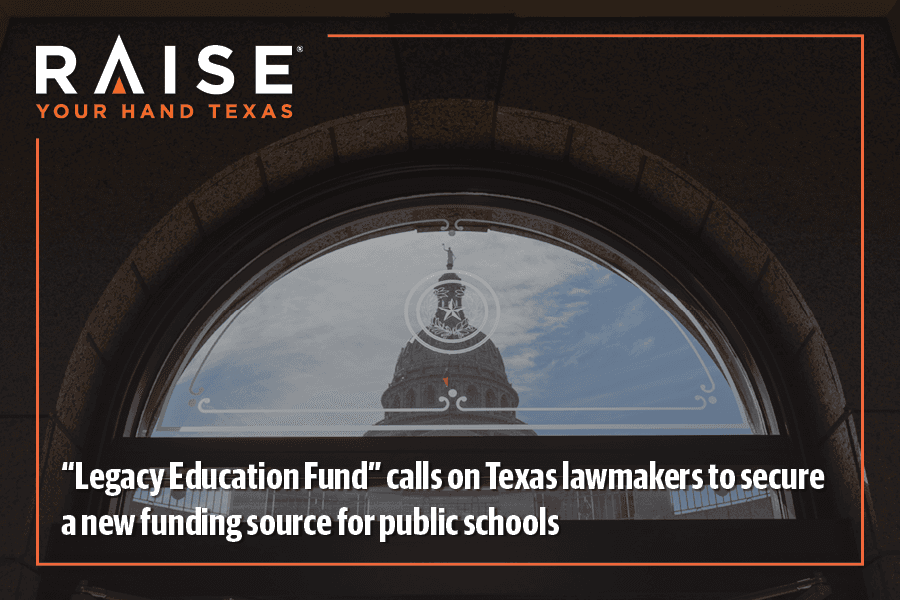 “Legacy Education Fund” calls on Texas lawmakers to secure a new funding source for public schools