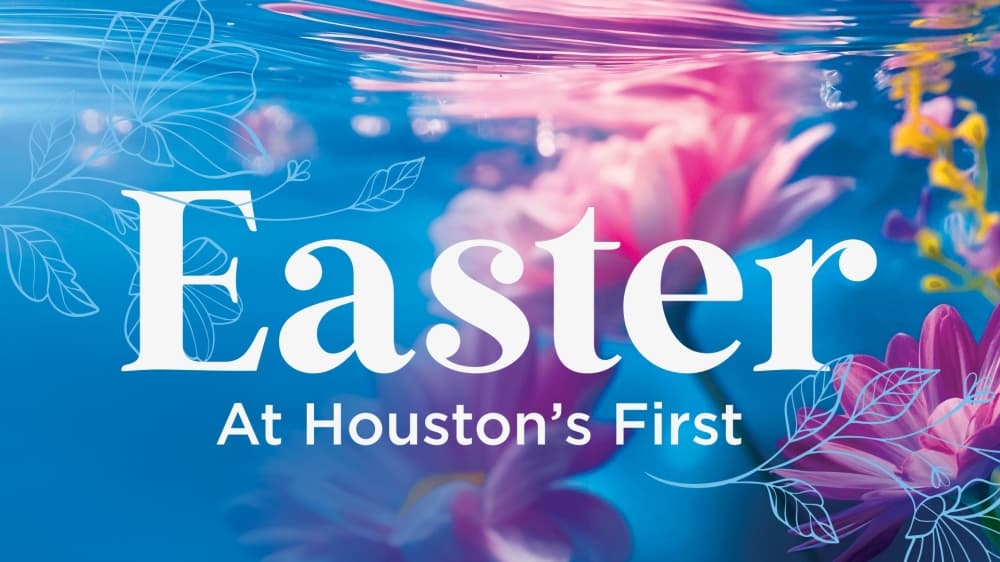 Where to find Easter services: Join Houston's First Baptist Church for 16 services across 4 campuses
