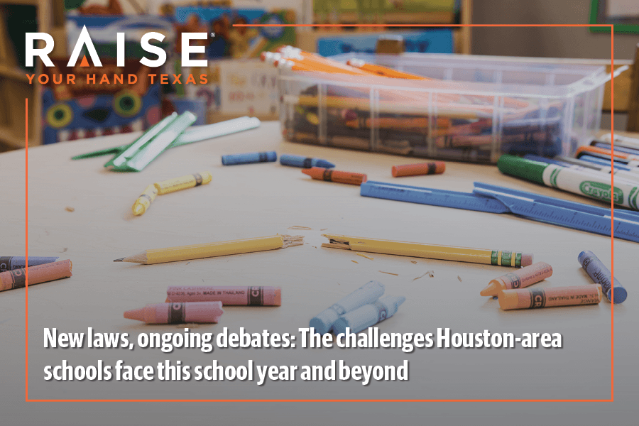 New laws, ongoing debates: The challenges Houston-area schools face this school year and beyond
