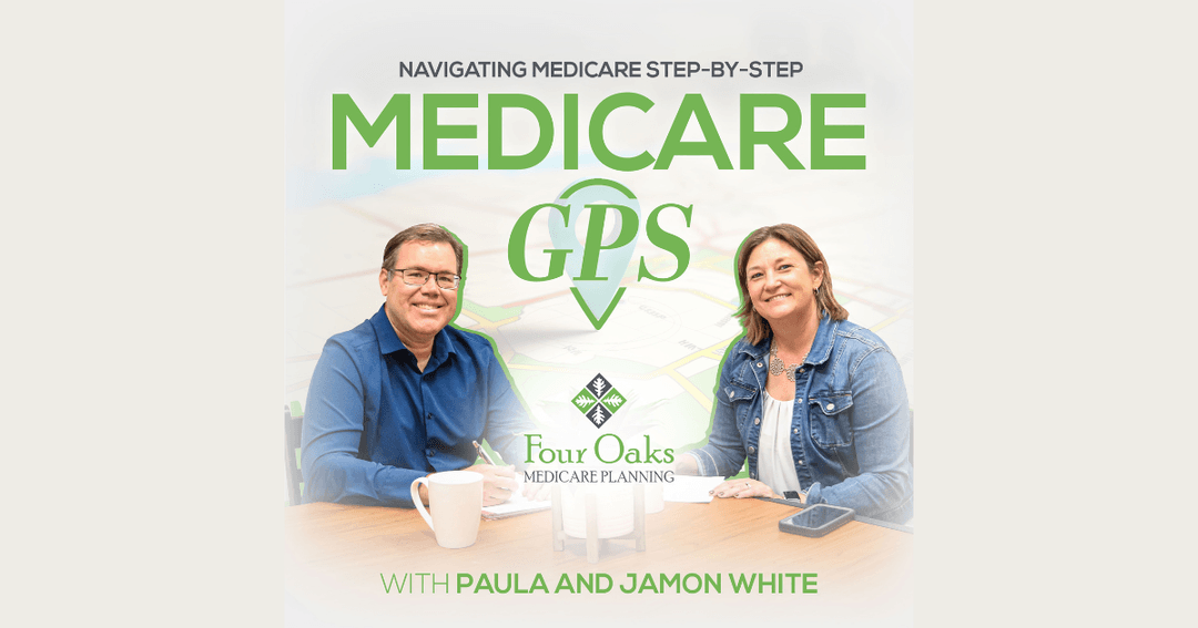 Medicare GPS podcast cover with Paula and Jamon White seated at a table; Four Oaks Medicare Planning logo.
