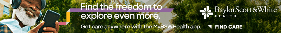 Baylor Scott & White Health ad: "Find the freedom to explore even more" with MyBSWHealth app; man using phone.