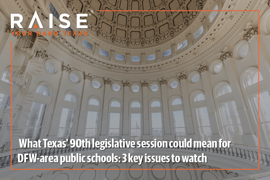 What Texas' 90th legislative session could mean for DFW-area public schools: 3 key issues to watch