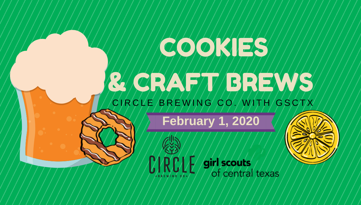Cookies & Craft Brews, hosted by Circle Brewing Co. and the Girl Scouts of Central Texas