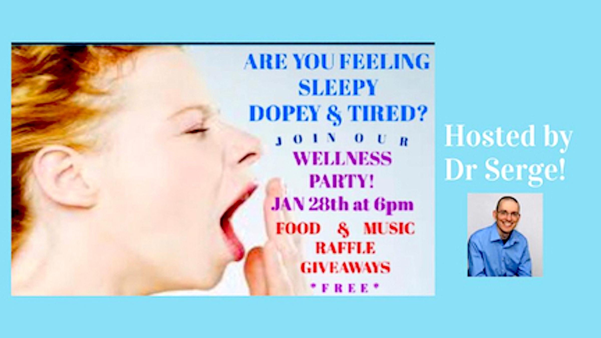 Wellness Party! Are you feeling sleepy, dopey and tired?