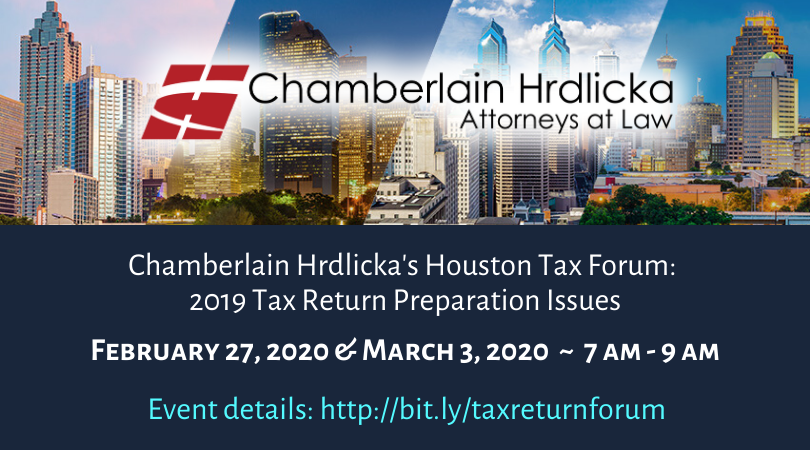 Chamberlain Hrdlicka’s Houston Tax Forums: 2019 Tax Return Preparation Issues
