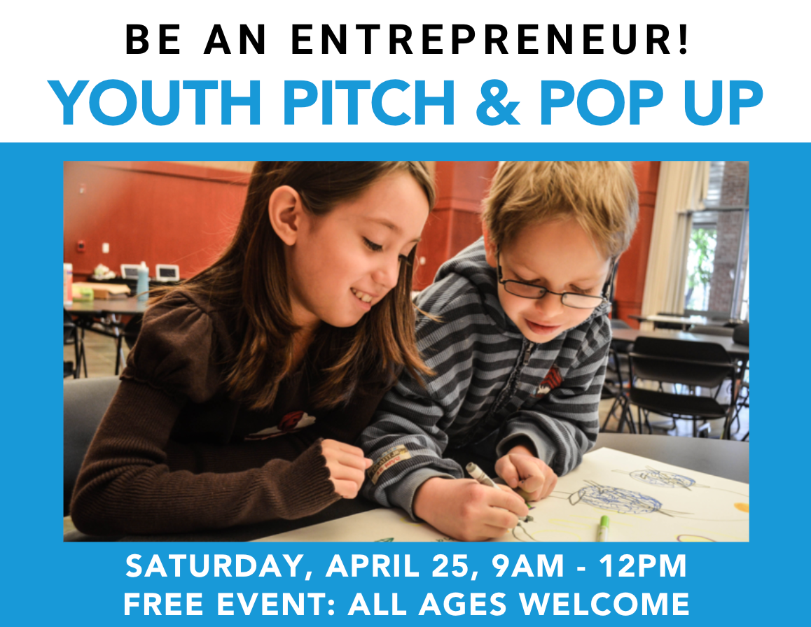Be an Entrepreneur! Youth Pitch & Pop Up Event