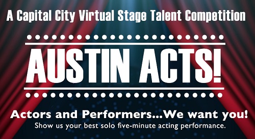 AUSTIN ACTS! A Capital City Virtual Stage Talent Competition.