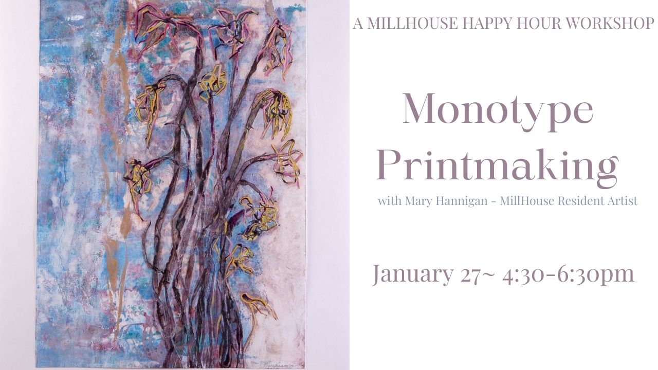 Monotype Print-making - A MillHouse Happy Hour Workshop with Mary Hannigan