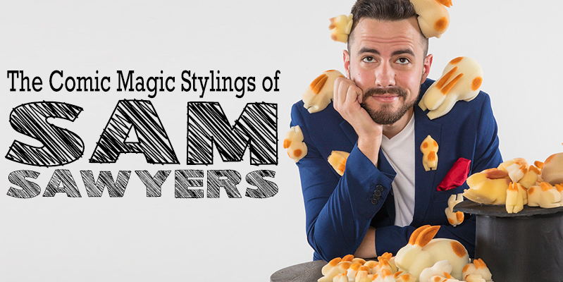 The Comic Magic Stylings of Sam Sawyers