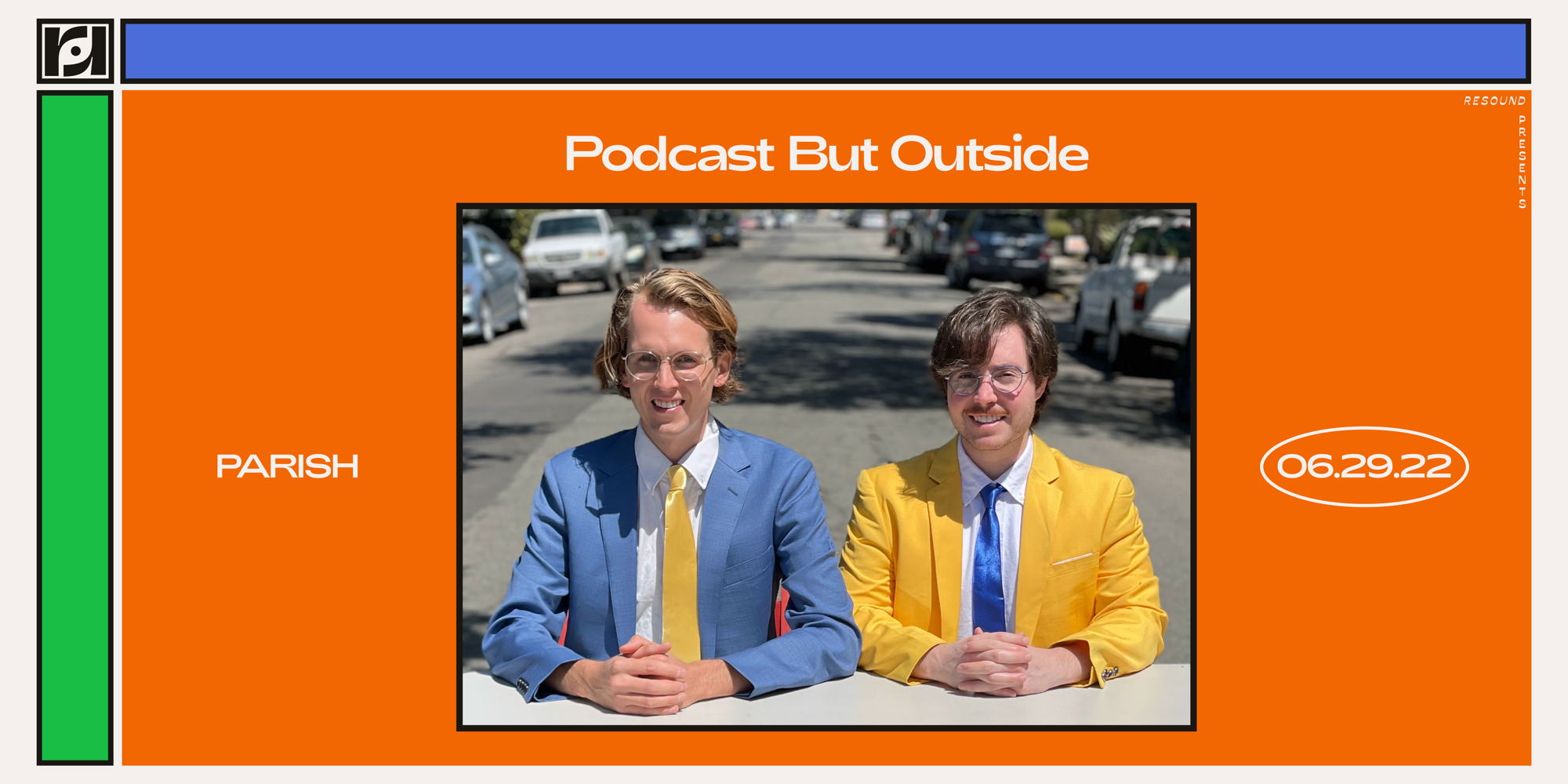 Resound Presents: Podcast But Outside @ Parish on June 29th