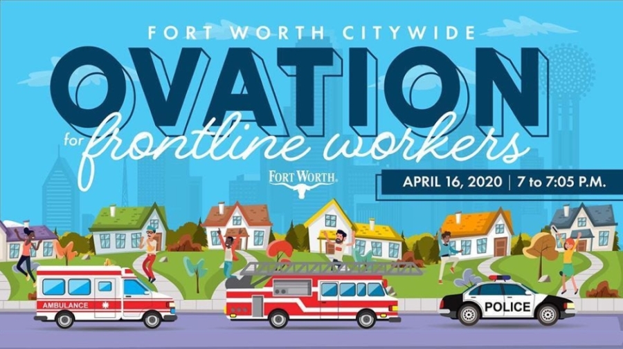 Area residents are encouraged to show support for front-line workers with an ovation at 7 p.m. on Thursday, April 16. (Courtesy city of Fort Worth)